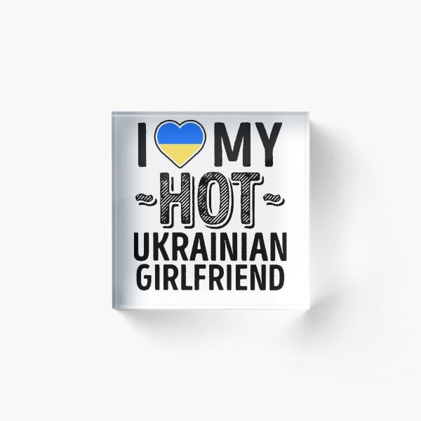 I Love My HOT Ukrainian Girlfriend - Cute Ukraine Couples Romantic Love T-Shirts & Stickers Acrylic Block