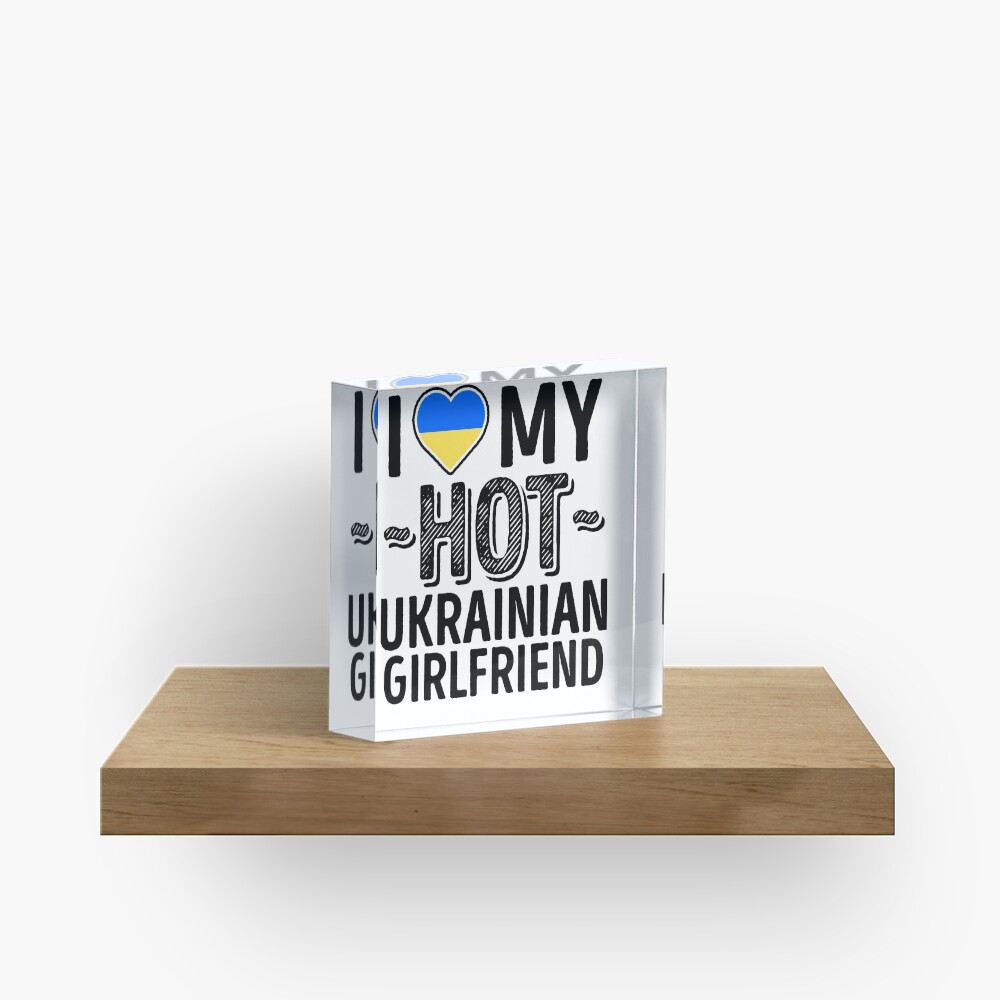 I Love My HOT Ukrainian Girlfriend - Cute Ukraine Couples Romantic Love T-Shirts & Stickers Acrylic Block
