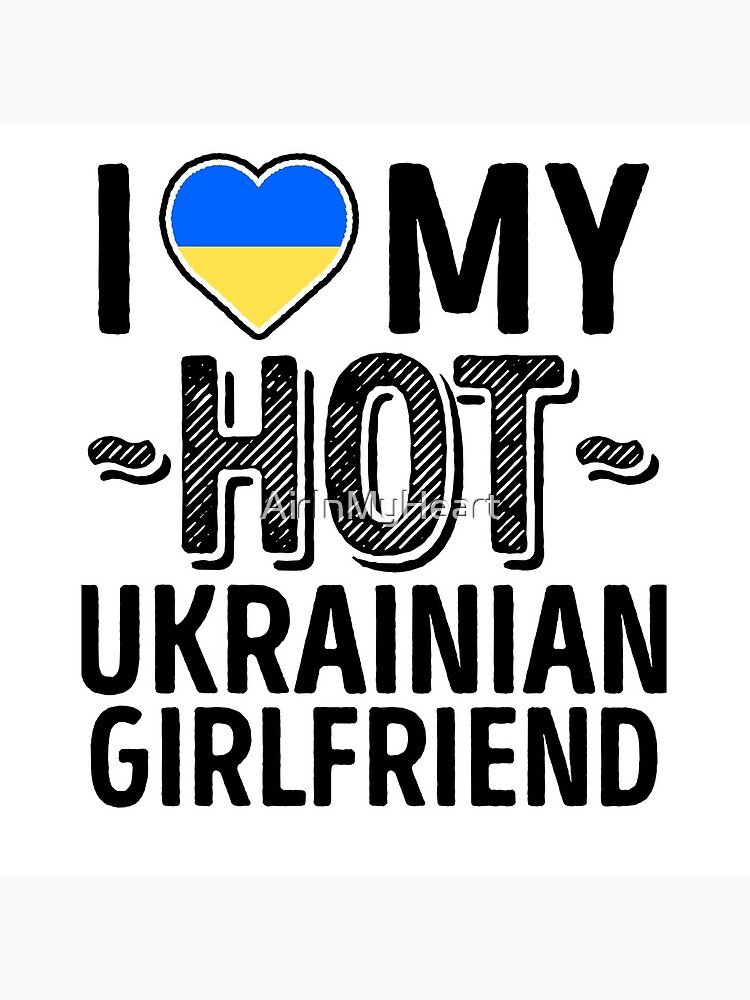 I Love My HOT Ukrainian Girlfriend - Cute Ukraine Couples Romantic Love T-Shirts & Stickers by AirInMyHeart