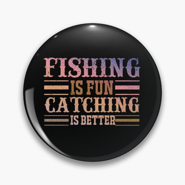 Item preview, Fishing Is Fun Catching is Better designed and sold by franktact.