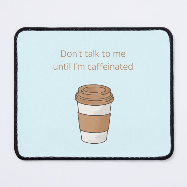 Item preview, Don't talk to me until I'm caffeinated designed and sold by rainygrass.