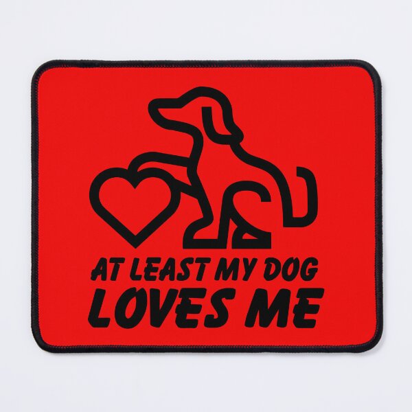 Item preview, At Least My Dog Loves Me designed and sold by knight studio 77.