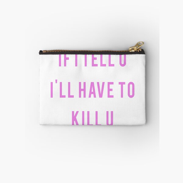 Item preview, If I Tell U I'll Have To Kill U designed and sold by PSstudio.