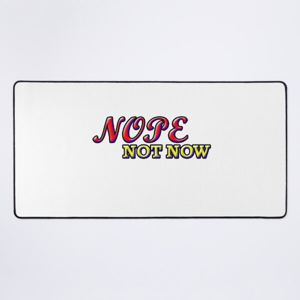 Item preview, Nope Not Now designed and sold by Angelle55.