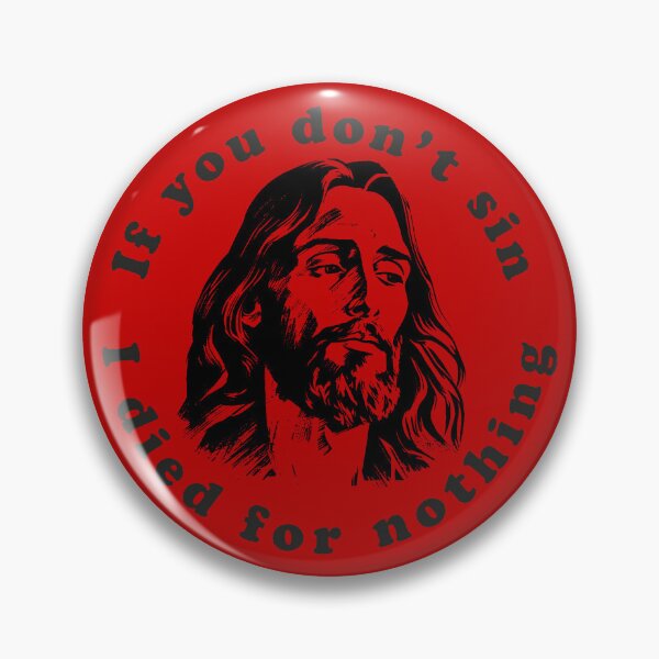 Item preview, If You Don't Sin I Died For Nothing  designed and sold by Texterns.