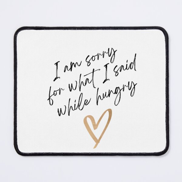 Item preview, Playful Apologies: Embrace the Hungry Humor with our 'I am sorry for what I said while hungry' Design! designed and sold by Mrrs-co.