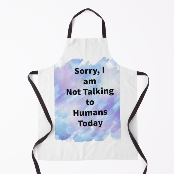 Item preview, Sorry I am not talking to humans today designed and sold by MiaRose85.