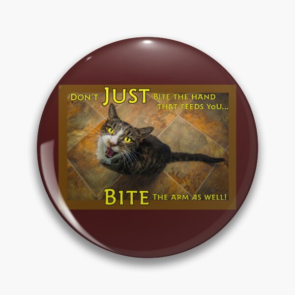 Item preview, Don’t Just Bite The Hand That Feeds You…Bite The Arm As Well! designed and sold by Walter G. Esselman.