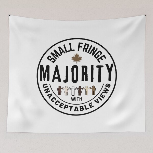 Item preview, Small Fringe Majority With Unacceptable Views - Freedom Canada  designed and sold by ViewerEqualsPhoton.