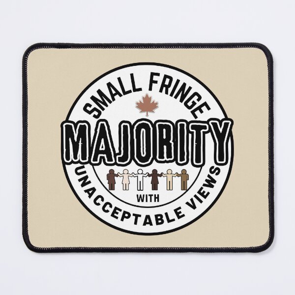 Item preview, Small Fringe Majority With Unacceptable Views - Freedom Canada designed and sold by ViewerEqualsPhoton.