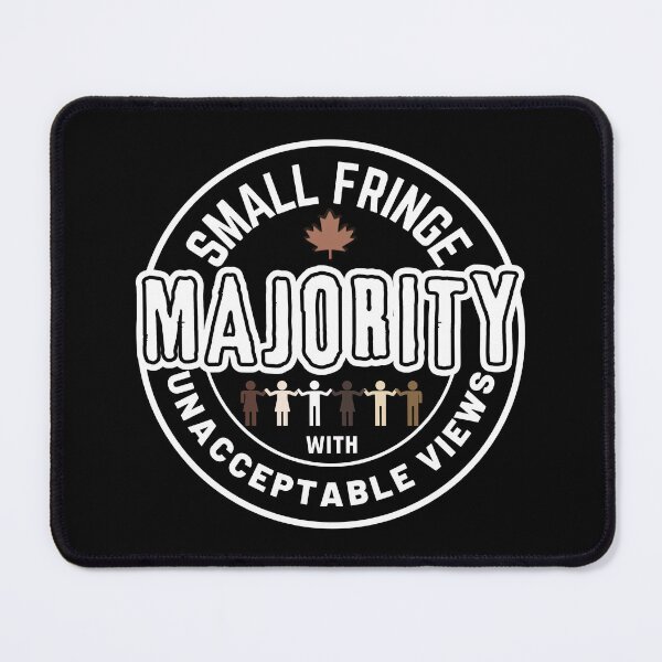 Item preview, Small Fringe Majority With Unacceptable Views - Freedom Canada designed and sold by ViewerEqualsPhoton.