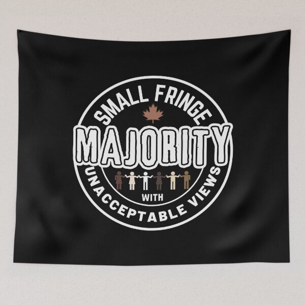 Item preview, Small Fringe Majority With Unacceptable Views - Freedom Canada  designed and sold by ViewerEqualsPhoton.