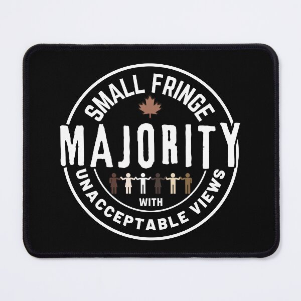 Item preview, Small Fringe Majority With Unacceptable Views - Freedom Canada  designed and sold by ViewerEqualsPhoton.