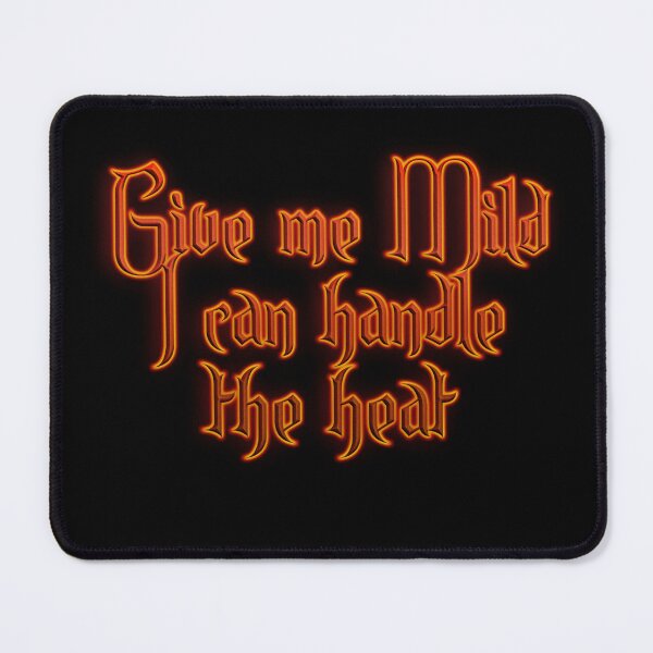 Item preview, Give me Mild I can Handle the Heat (Fiery Glowing Text) designed and sold by Swabcraft.