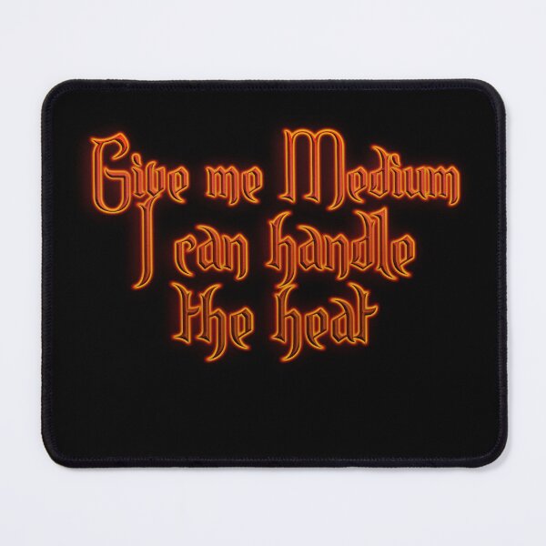 Item preview, Give me Medium I can Handle the Heat (Fiery Glowing Text) designed and sold by Swabcraft.