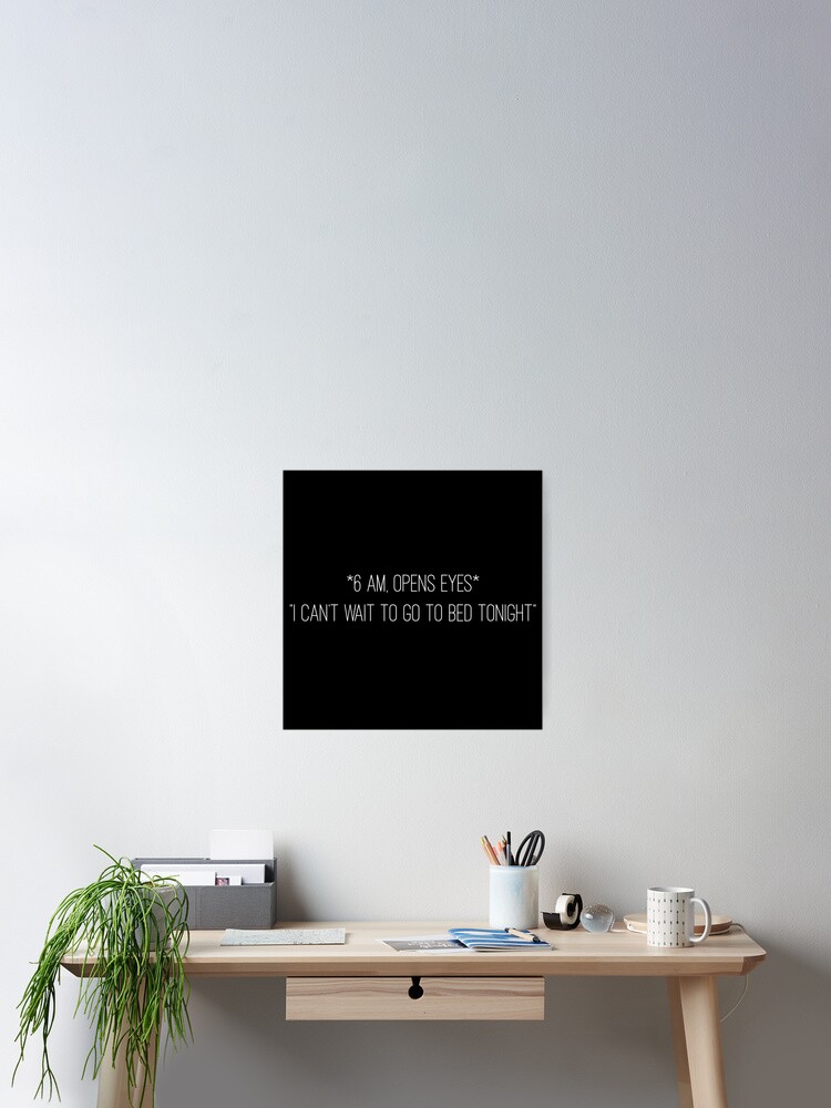 Meme Zitate Kann Es Kaum Erwarten Ins Bett Zu Gehen Poster Von Minimalists Redbubble