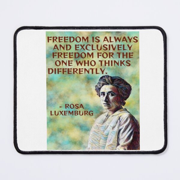 Item preview, Radical Feminist Quote - Rosa Luxemburg - Freedom Is Always And Exclusively Freedom For The One WhoThinks Differently designed and sold by LethalPixieDust.