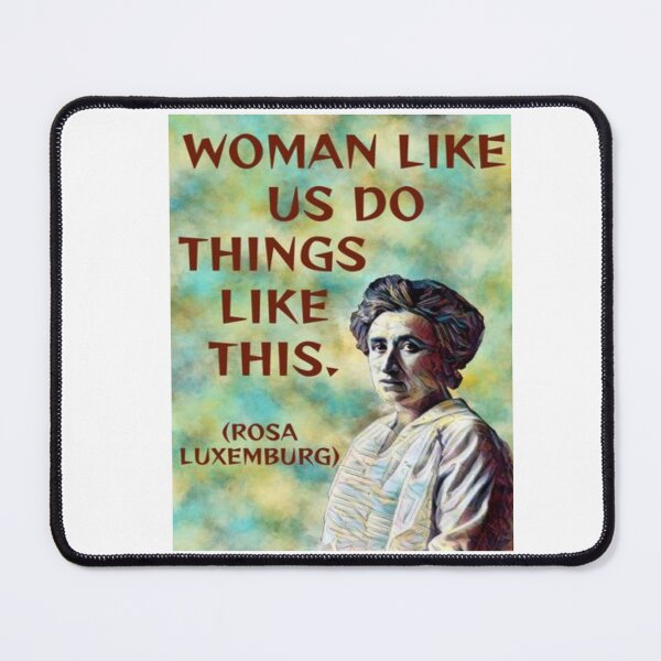 Item preview, Radical Feminist Quote - Rosa Luxemburg - Women Like Us So Things Like This designed and sold by LethalPixieDust.