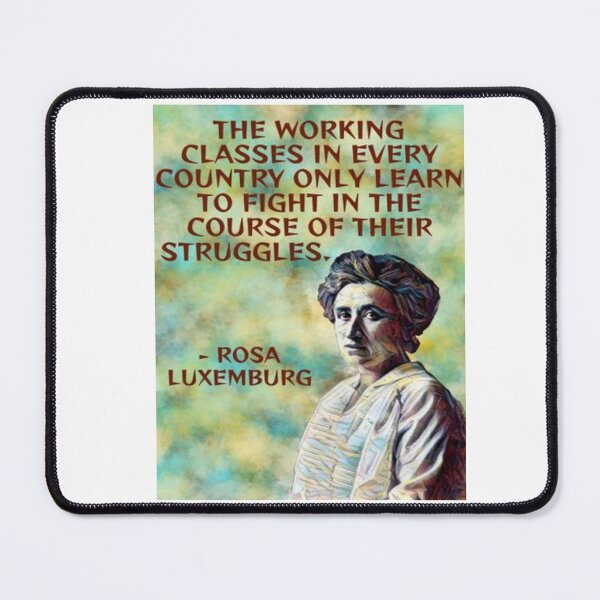 Item preview, Radical Feminist Quote - Rosa Luxemburg - The Working Classes In Every Country Only Learn To Fight In The Course Of Their Struggles designed and sold by LethalPixieDust.