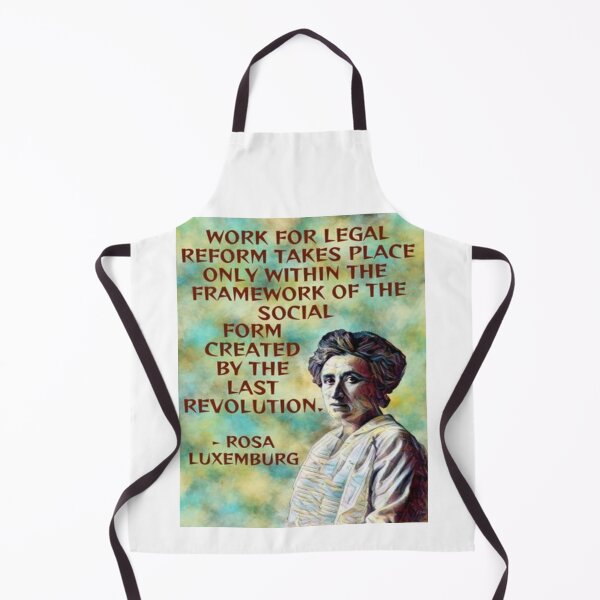 Item preview, Radical Feminist Quote - Rosa Luxemburg -  Work For Legal Reform Takes Place Only Within The Framework Of The Social Form Created By The Last Revolution designed and sold by LethalPixieDust.