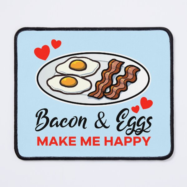 Artikelvorschau, Bacon and Eggs make me happy entworfen und verkauft von jonmlam.