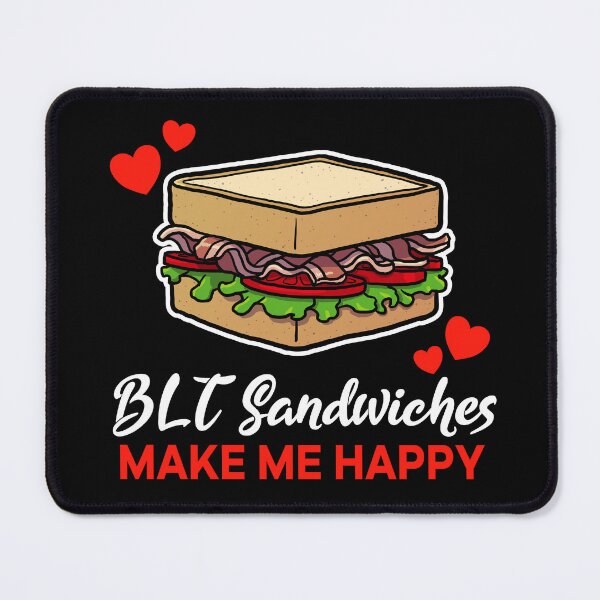 Item preview, BLT Sandwiches make me happy saying designed and sold by jonmlam.