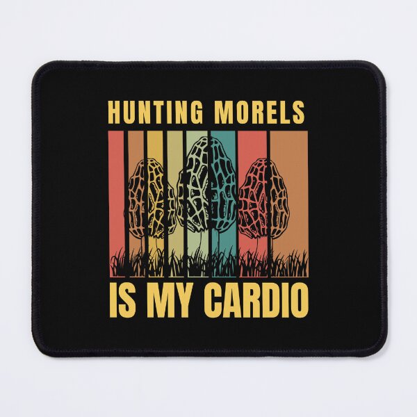 Item preview, Hunting Morels Is My Cardio designed and sold by Affyboss6.