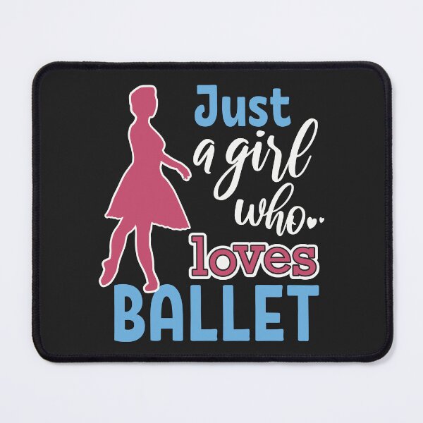 Item preview, Just a girl who loves ballet designed and sold by DanceDeck.
