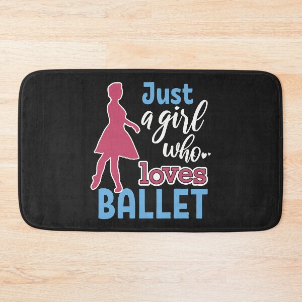Item preview, Just a girl who loves ballet designed and sold by DanceDeck.