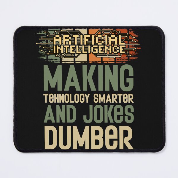 Item preview, Artificial intelligence funny quote A.I. making tehnology smarter and jokes dumber designed and sold by HomeCoquette.