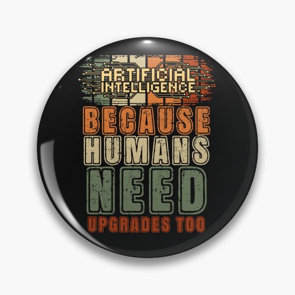 Item preview, Artificial intelligence funny quote A.I. because humans need upgrades too designed and sold by HomeCoquette.