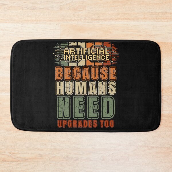 Item preview, Artificial intelligence funny quote A.I. because humans need upgrades too designed and sold by HomeCoquette.