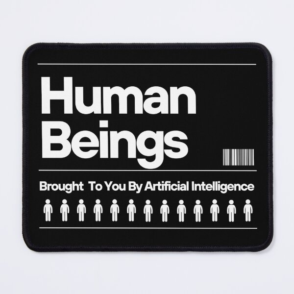 Item preview, Human Beings. Brought To You By Artificial Intelligence. designed and sold by kissuquick.
