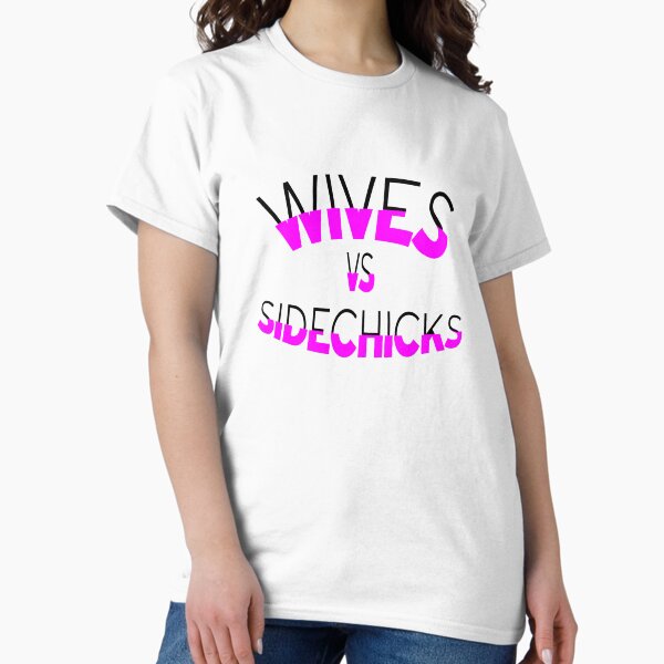 Item preview, WIVES VS SIDECHICKS designed and sold by PRETTYGIRLZTING.