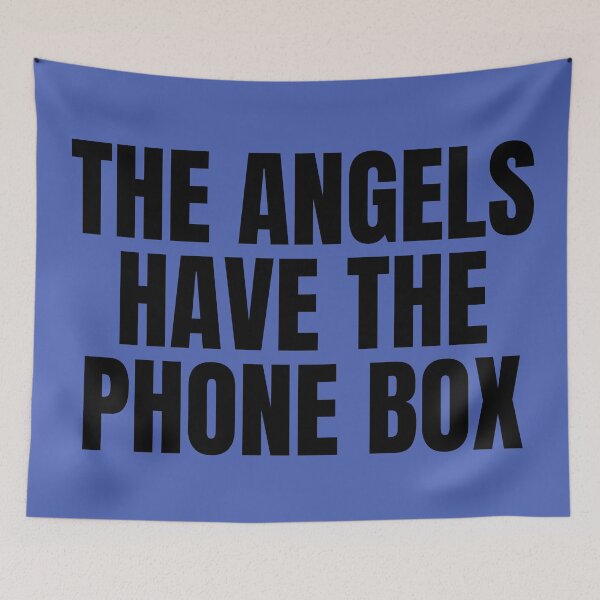 Item preview, THE ANGELS HAVE THE PHONEBOX | Home Decor Merch Fandom Small Support | HECKINFAROUT  designed and sold by Two Otters Co.