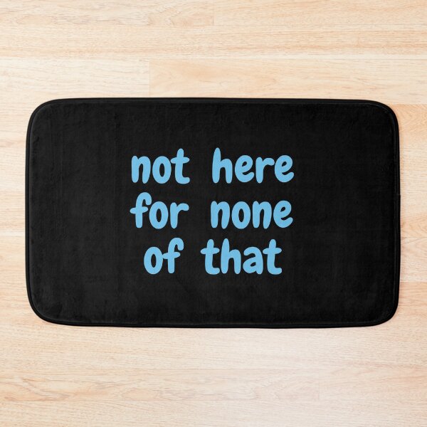 Item preview, Not Here For None of That  designed and sold by Swooncake Press.