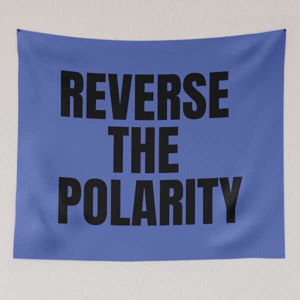 Item preview, REVERSE THE POLARITY | Home Decor Merch Fandom Small Support | HECKINFAROUT  designed and sold by Two Otters Co.