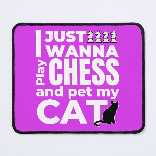 Item preview, I Just Wanna Play Chess And Pet My Cat designed and sold by McThingummy.