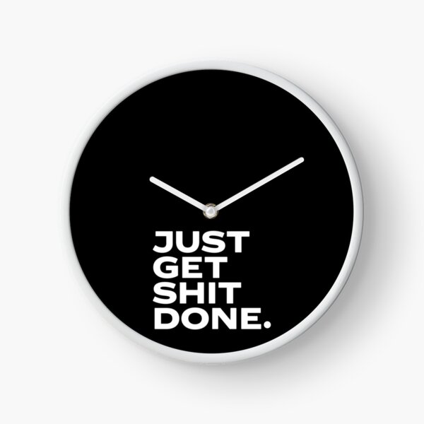 Get Sh(it) Done / Get Shit Done Clock for Sale by bainermarket