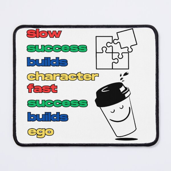 Item preview, SLOW SUCCESS BUILDS CHARACTER FAST SUCESS BUILDS EGO designed and sold by ArtSpace04.