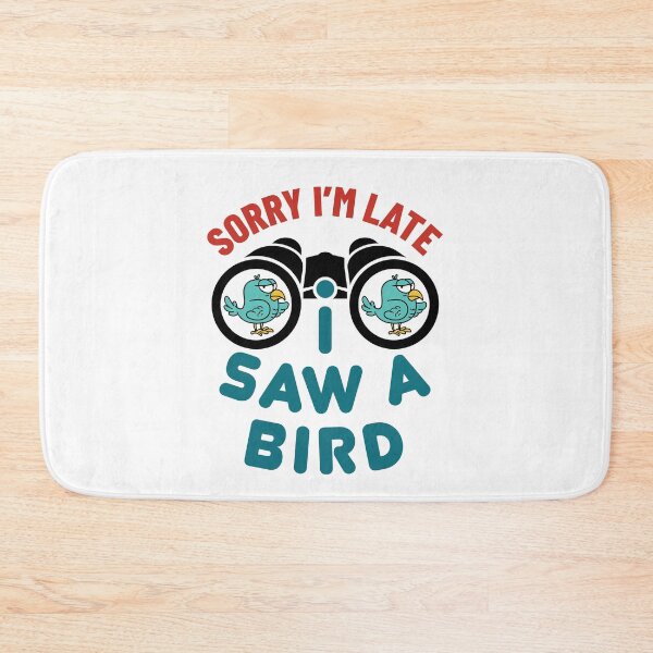 Item preview, Sorry I'm Late I Saw a Bird Birding Birder designed and sold by jaygo.