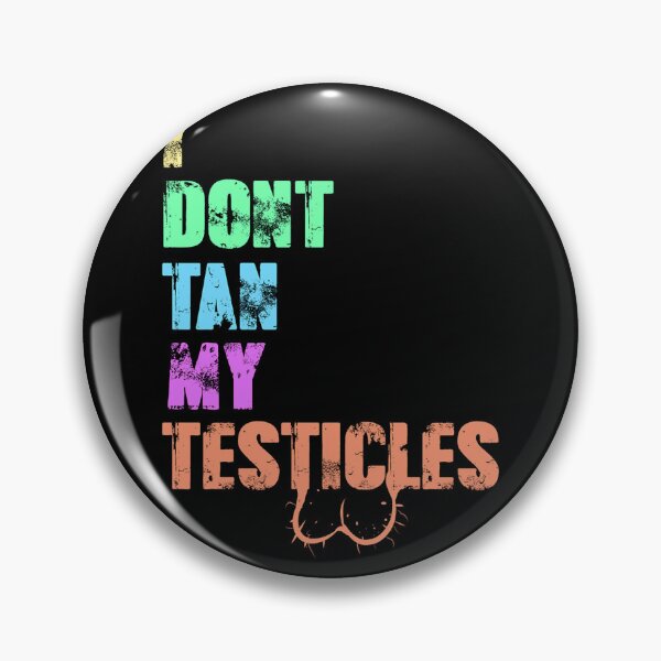 Item preview, I Don_t Tan My Testicles(2) designed and sold by vaomuavai.