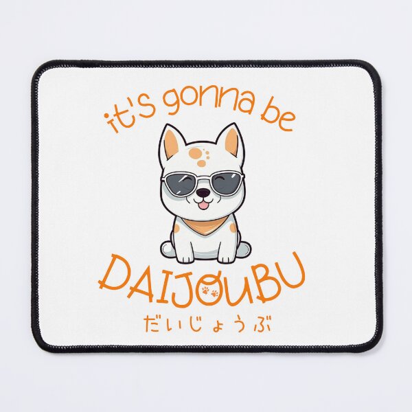Item preview, It's Gonna Be Daijoubu Dog designed and sold by cetakulang.