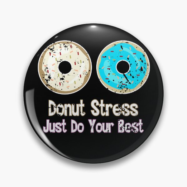 Item preview, Donut Stress Just Do Your Best - Donut Lover designed and sold by Adam 7ea.