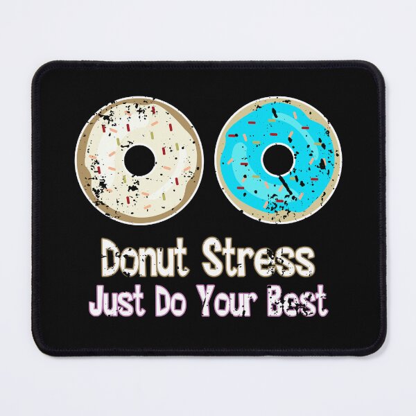 Item preview, Donut Stress Just Do Your Best - Donut Lover designed and sold by Adam 7ea.