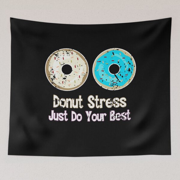 Item preview, Donut Stress Just Do Your Best - Donut Lover designed and sold by Adam 7ea.