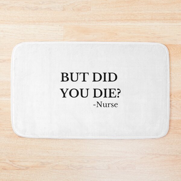 Item preview, But Did You Die Nurse Classic  designed and sold by UnlimitedFavor.