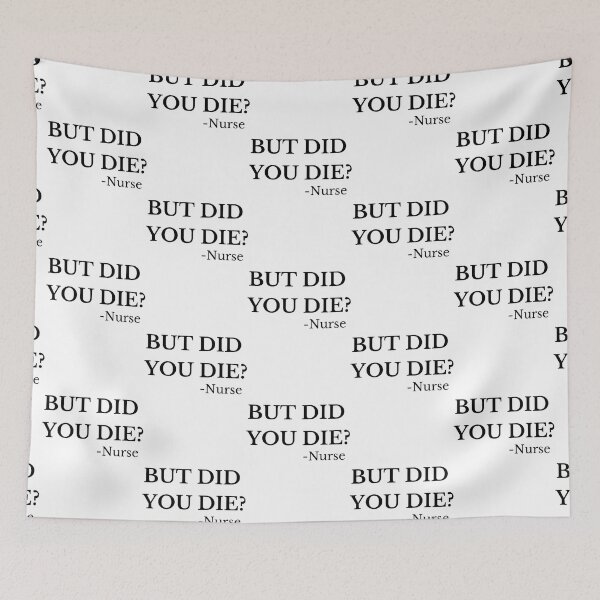 Item preview, But Did You Die Nurse Classic  designed and sold by UnlimitedFavor.