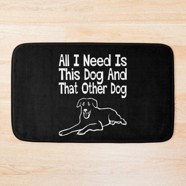Item preview, All I Need Is This Dog And That Other Dog, Dog Owner designed and sold by Adam 7ea.