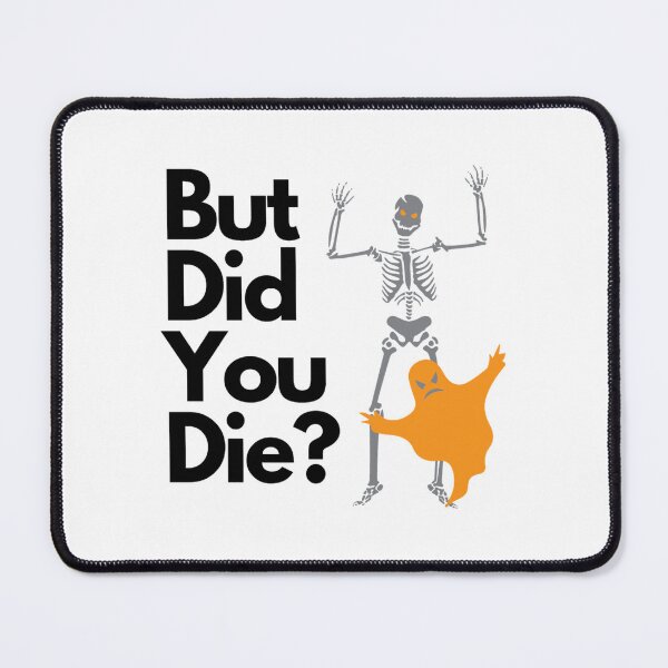 Item preview, Did you die designed and sold by UnlimitedFavor.
